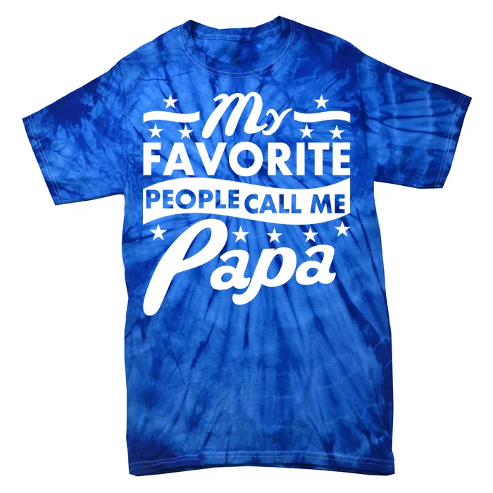 My Favorite People Call Me Papa Father's Day Tie-Dye T-Shirt