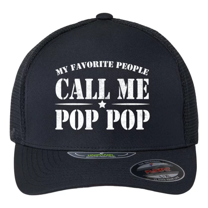 My Favorite People Call Me Pop Pop Flexfit Unipanel Trucker Cap