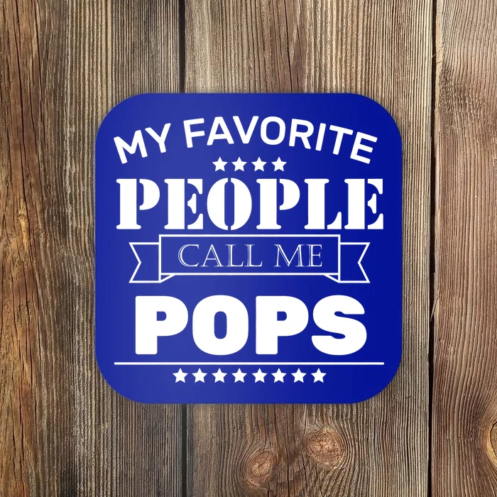 My Favorite People Call Me Pops Coaster