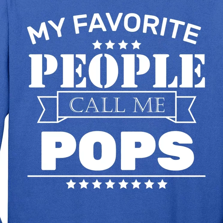 My Favorite People Call Me Pops Tall Long Sleeve T-Shirt