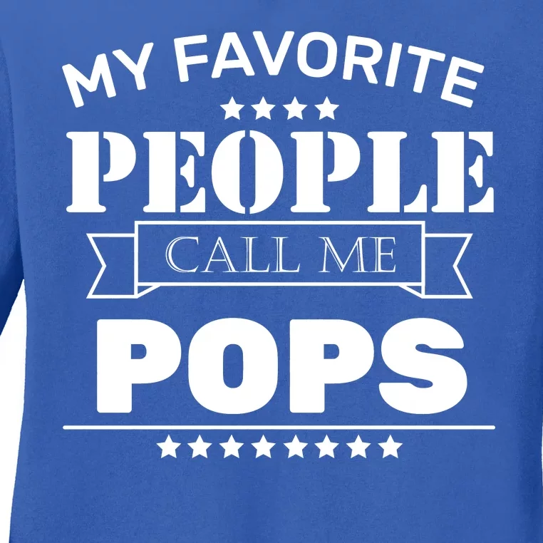 My Favorite People Call Me Pops Ladies Long Sleeve Shirt