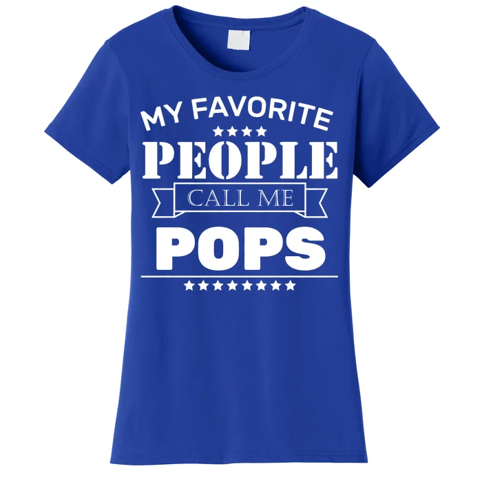 My Favorite People Call Me Pops Women's T-Shirt