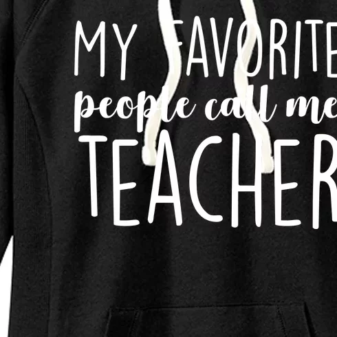 My Favorite People Call Me Teacher Women's Fleece Hoodie