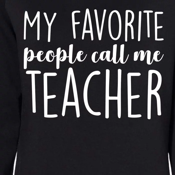 My Favorite People Call Me Teacher Womens California Wash Sweatshirt