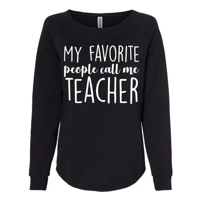 My Favorite People Call Me Teacher Womens California Wash Sweatshirt