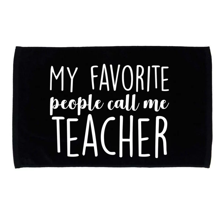 My Favorite People Call Me Teacher Microfiber Hand Towel