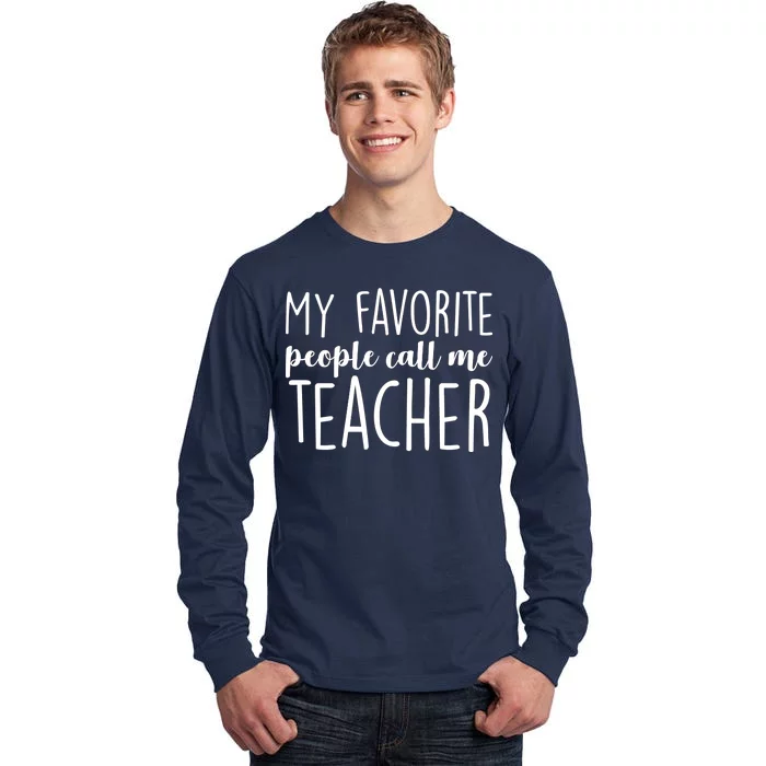 My Favorite People Call Me Teacher Tall Long Sleeve T-Shirt