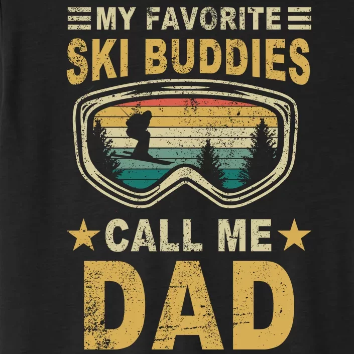 My Favorite Ski Buddies Call Me Dad ChromaSoft Performance T-Shirt