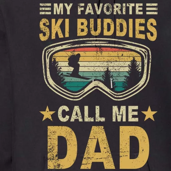 My Favorite Ski Buddies Call Me Dad Premium Hoodie