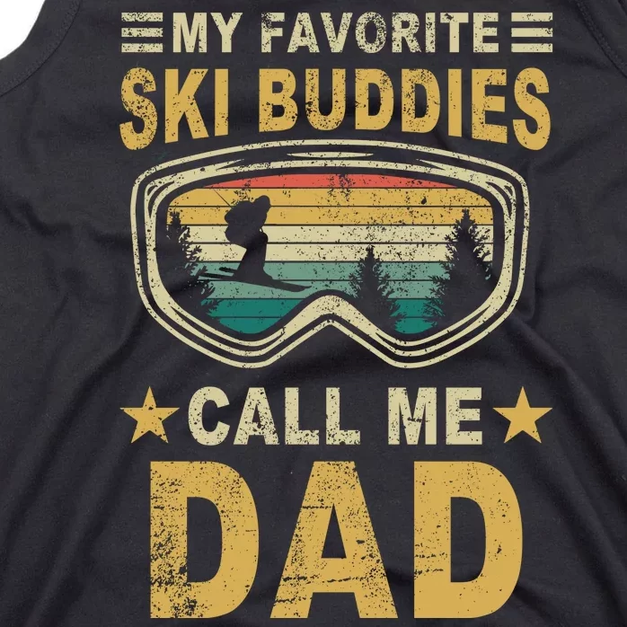 My Favorite Ski Buddies Call Me Dad Tank Top