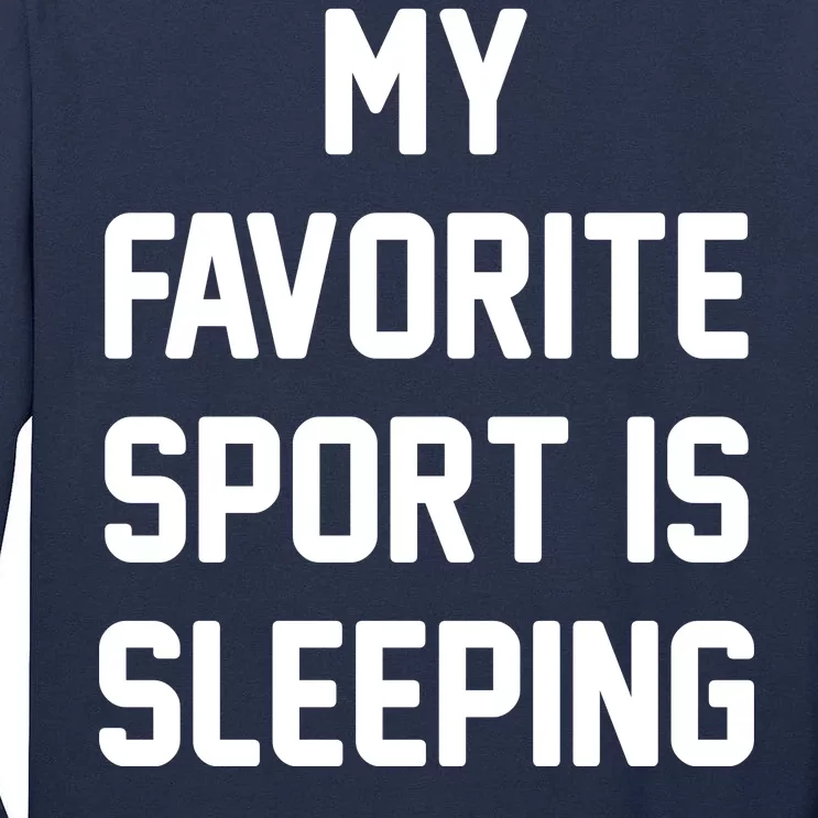 My Favorite Sport Is Sleeping Tall Long Sleeve T-Shirt