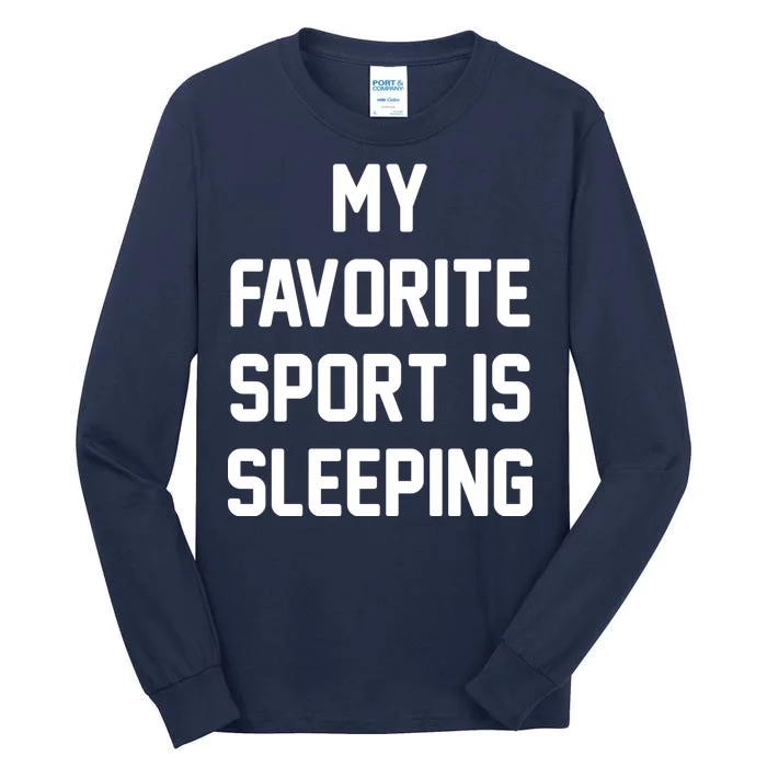 My Favorite Sport Is Sleeping Tall Long Sleeve T-Shirt