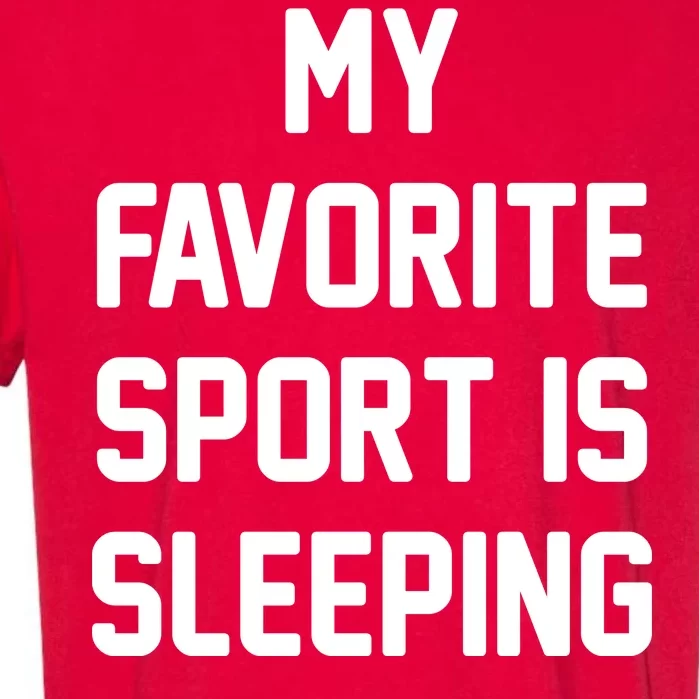 My Favorite Sport Is Sleeping Garment-Dyed Heavyweight T-Shirt