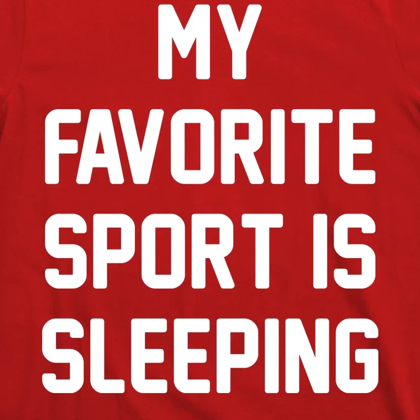 My Favorite Sport Is Sleeping T-Shirt