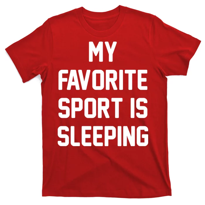 My Favorite Sport Is Sleeping T-Shirt