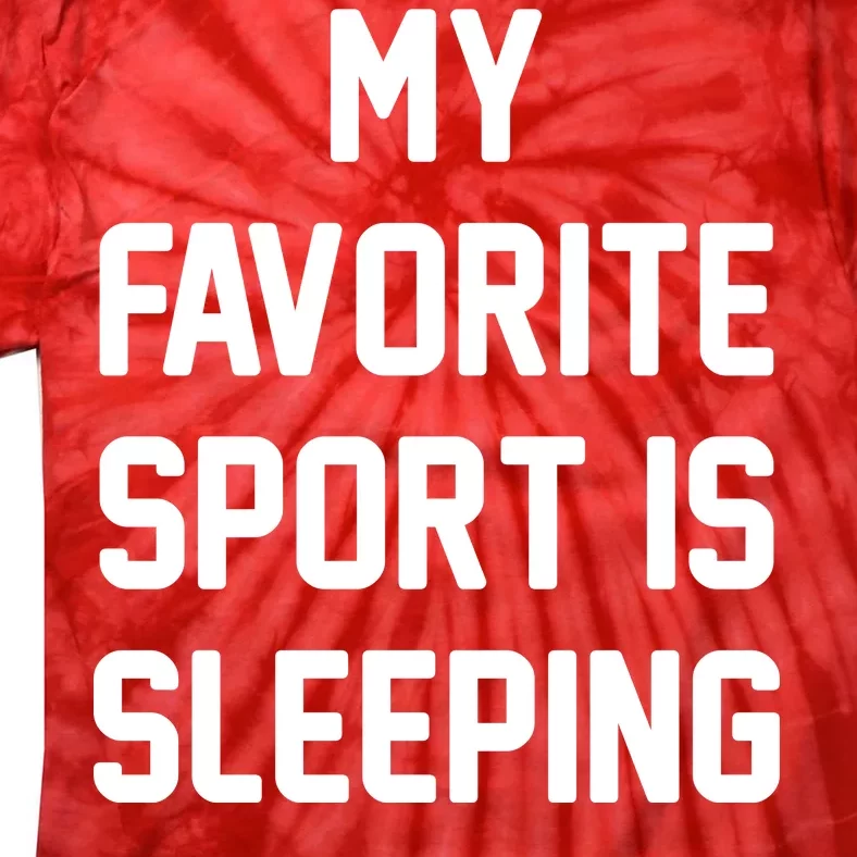 My Favorite Sport Is Sleeping Tie-Dye T-Shirt