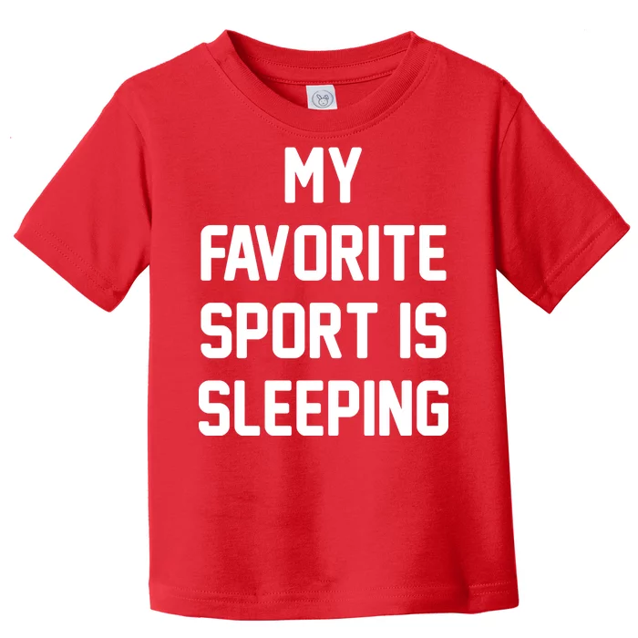 My Favorite Sport Is Sleeping Toddler T-Shirt