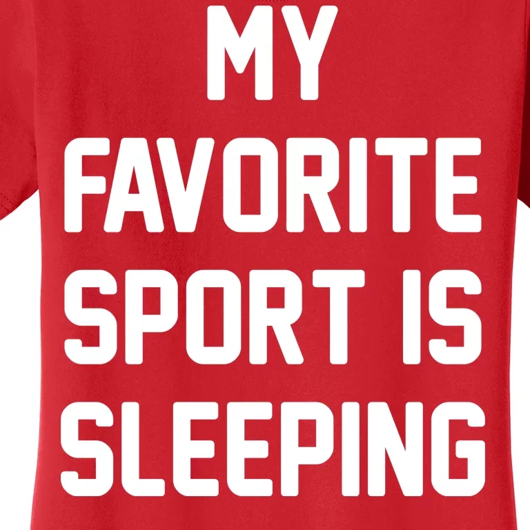 My Favorite Sport Is Sleeping Women's T-Shirt