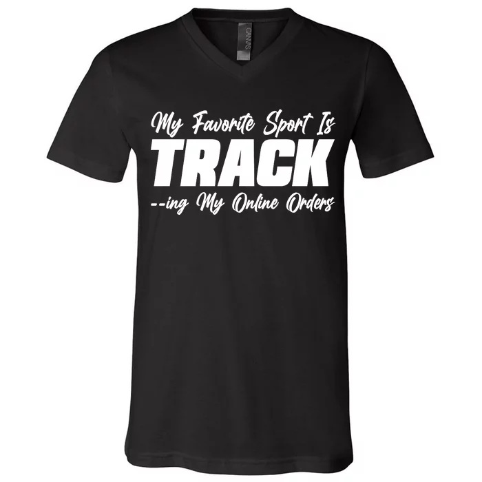 My Favorite Sport Is Tracking My Online Orders V-Neck T-Shirt