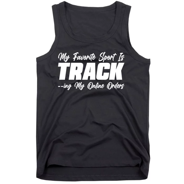 My Favorite Sport Is Tracking My Online Orders Tank Top