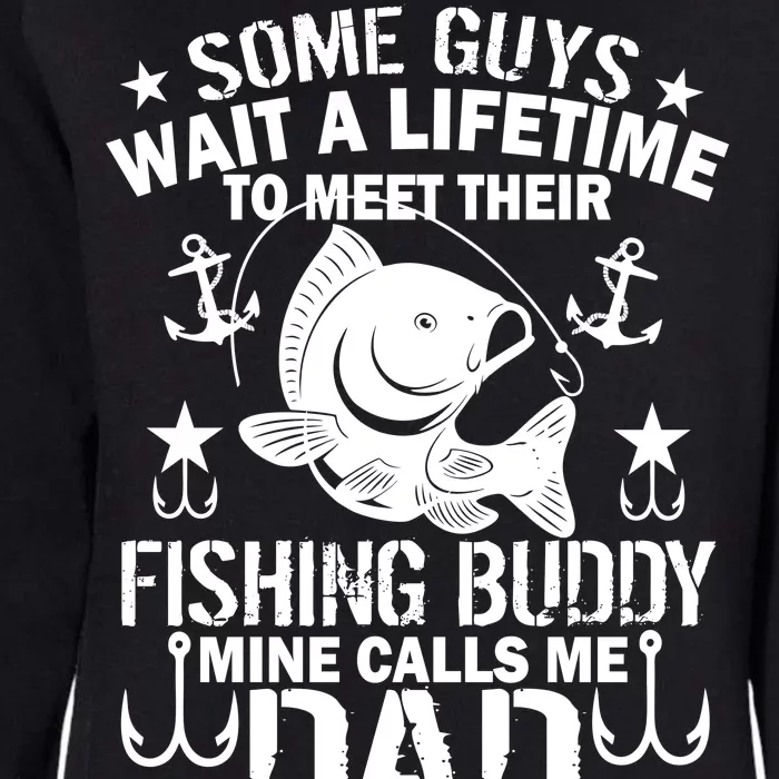 My Fishing Buddy Calls Me Dad Womens California Wash Sweatshirt