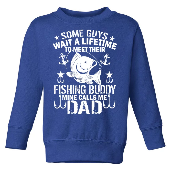 My Fishing Buddy Calls Me Dad Toddler Sweatshirt