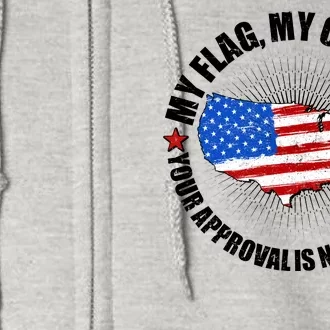 My Flag My Country Your Approval Is Not Required Full Zip Hoodie