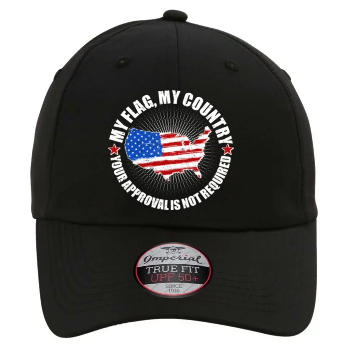 My Flag My Country Your Approval Is Not Required The Original Performance Cap