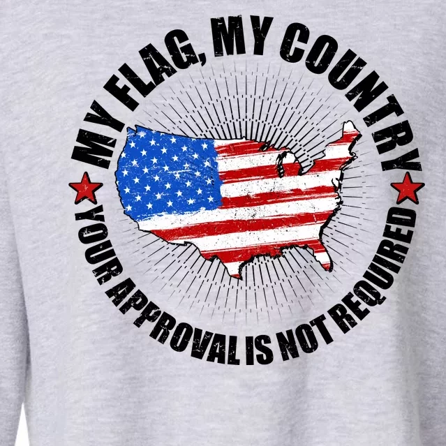 My Flag My Country Your Approval Is Not Required Cropped Pullover Crew