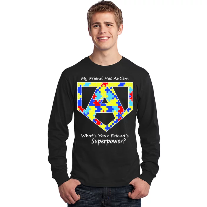 My Friend Has Autism What's Your Friend's Superpower? Long Sleeve Shirt