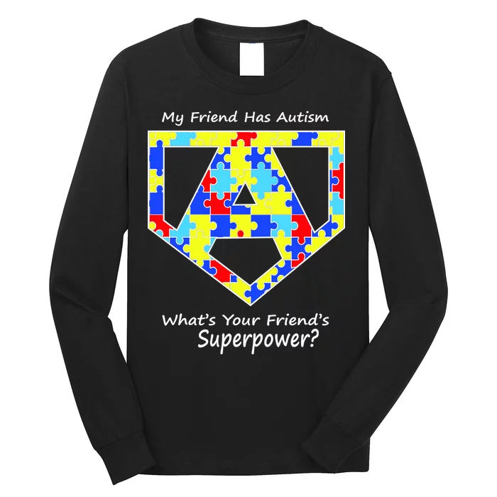 My Friend Has Autism What's Your Friend's Superpower? Long Sleeve Shirt