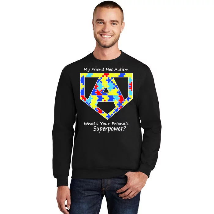 My Friend Has Autism What's Your Friend's Superpower? Tall Sweatshirt