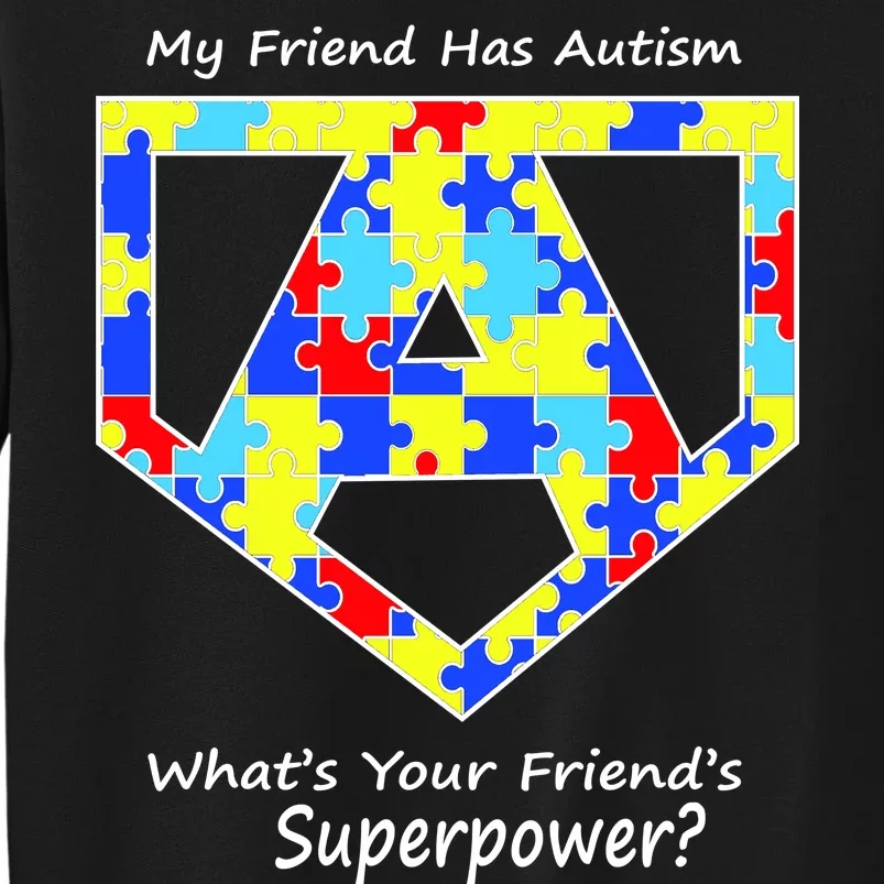 My Friend Has Autism What's Your Friend's Superpower? Tall Sweatshirt