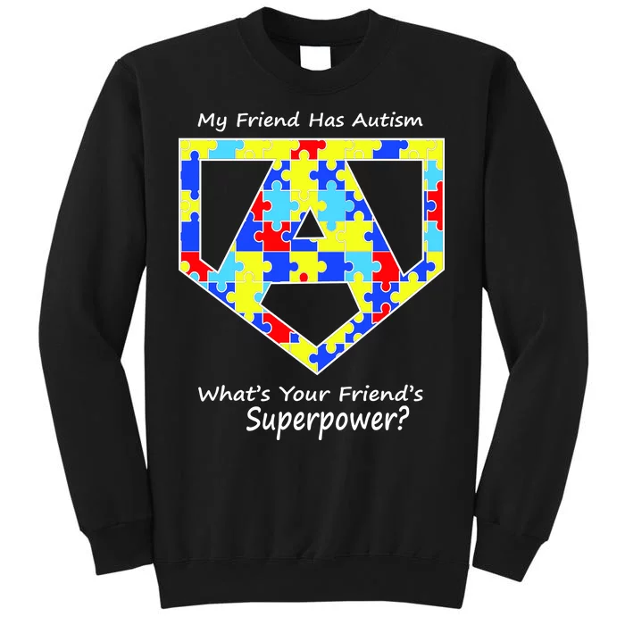 My Friend Has Autism What's Your Friend's Superpower? Tall Sweatshirt