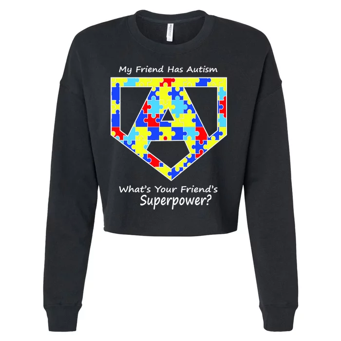 My Friend Has Autism What's Your Friend's Superpower? Cropped Pullover Crew