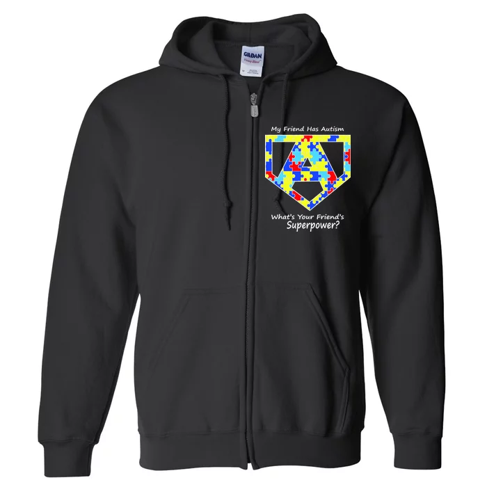 My Friend Has Autism What's Your Friend's Superpower? Full Zip Hoodie