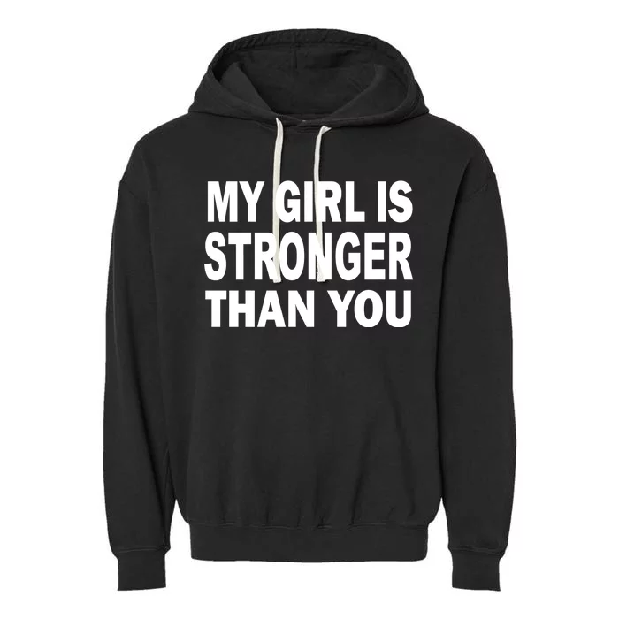 My Girl Is Stronger Than You Garment-Dyed Fleece Hoodie