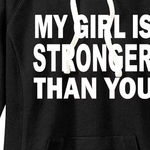 My Girl Is Stronger Than You Women's Fleece Hoodie