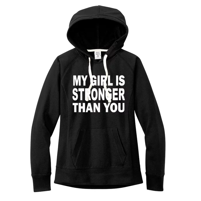 My Girl Is Stronger Than You Women's Fleece Hoodie