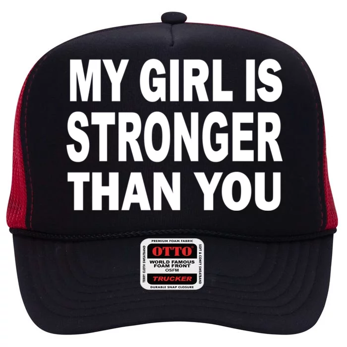 My Girl Is Stronger Than You High Crown Mesh Trucker Hat