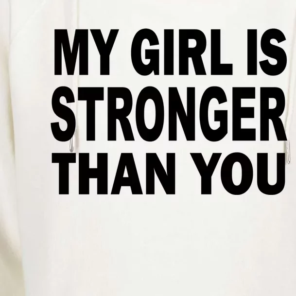 My Girl Is Stronger Than You Womens Funnel Neck Pullover Hood