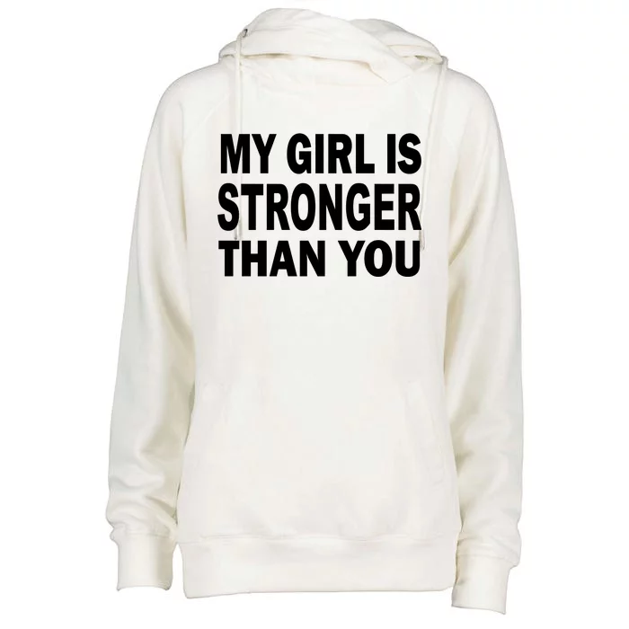 My Girl Is Stronger Than You Womens Funnel Neck Pullover Hood