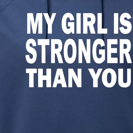 My Girl Is Stronger Than You Performance Fleece Hoodie