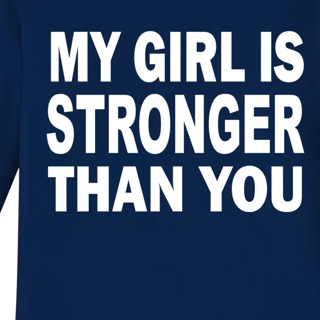 My Girl Is Stronger Than You Baby Long Sleeve Bodysuit