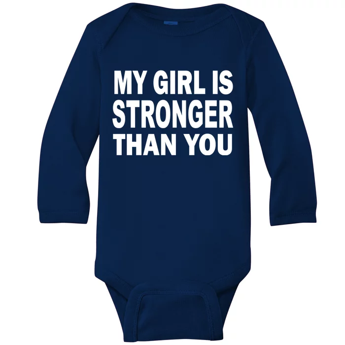 My Girl Is Stronger Than You Baby Long Sleeve Bodysuit