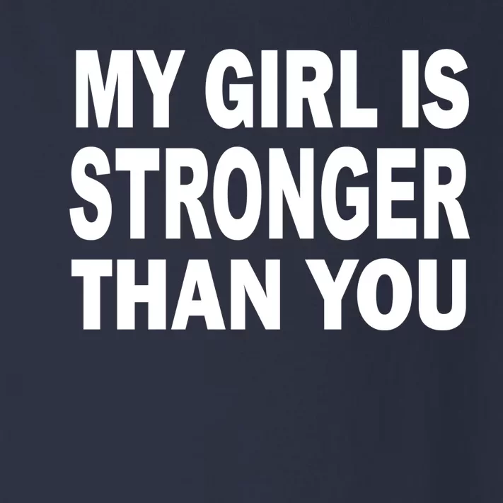 My Girl Is Stronger Than You Toddler Long Sleeve Shirt