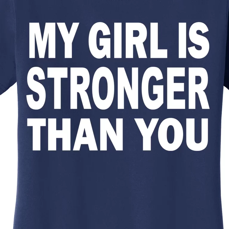 My Girl Is Stronger Than You Women's T-Shirt