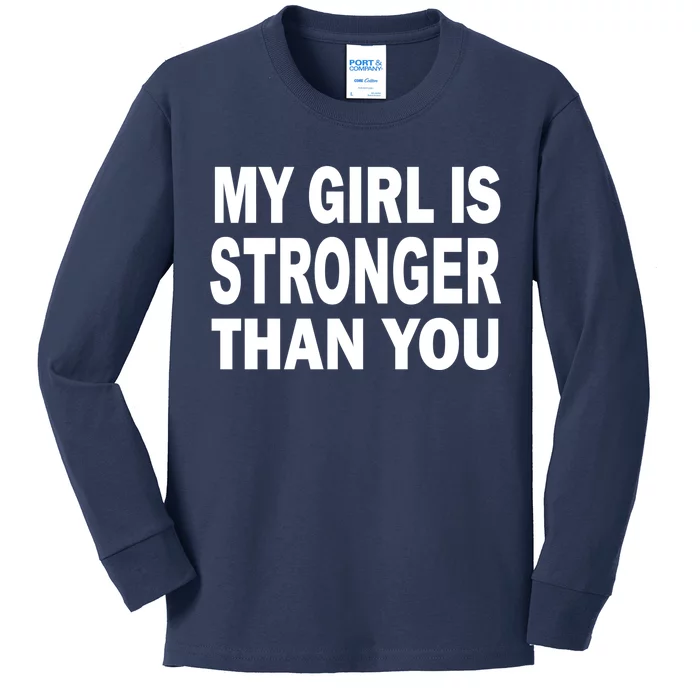 My Girl Is Stronger Than You Kids Long Sleeve Shirt