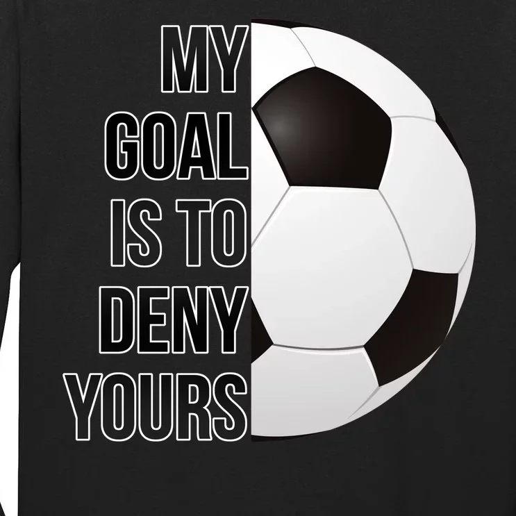 My Goal Is To Deny Yours Tall Long Sleeve T-Shirt