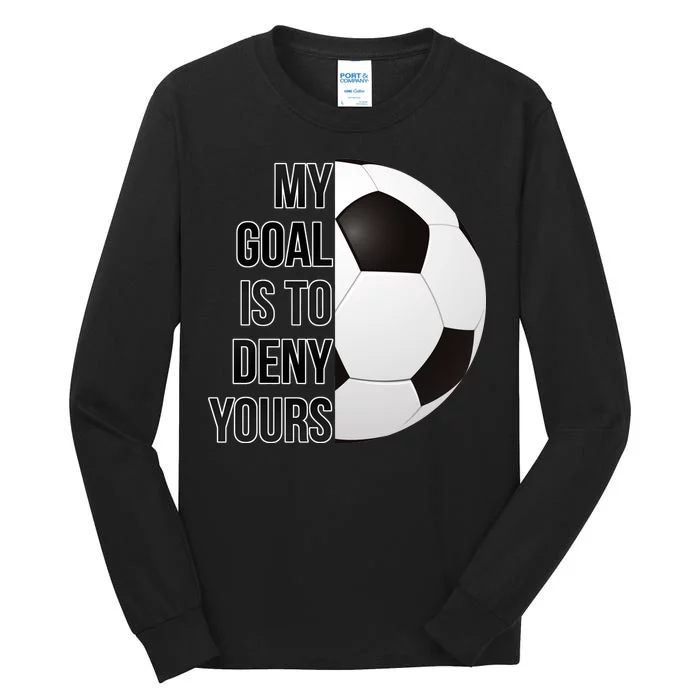 My Goal Is To Deny Yours Tall Long Sleeve T-Shirt